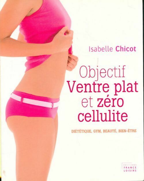 Livrenpoche : Objectif ventre plat et zéro cellulite - Isabelle Chicot - Livre
