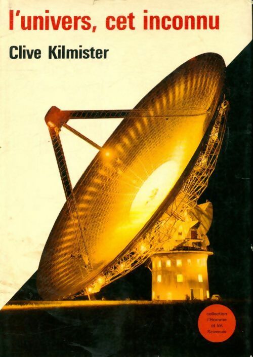 Livrenpoche : L' univers cet inconnu - Clive Kilmister - Livre