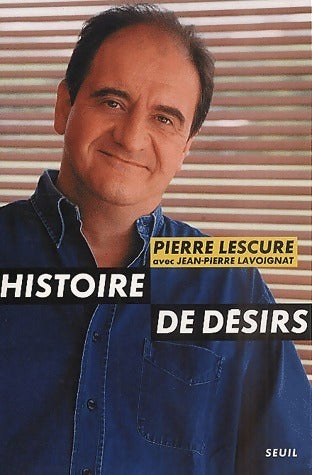 Livrenpoche : Histoire de désirs - Pierre Lescure - Livre
