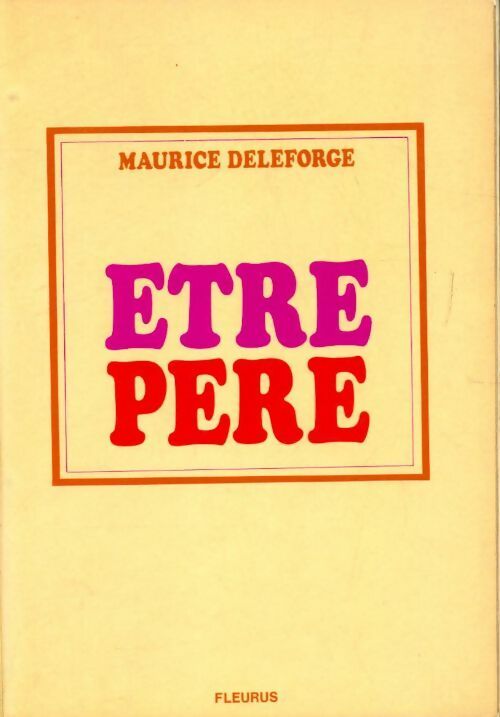 Livrenpoche : Etre père - Maurice Deleforge - Livre
