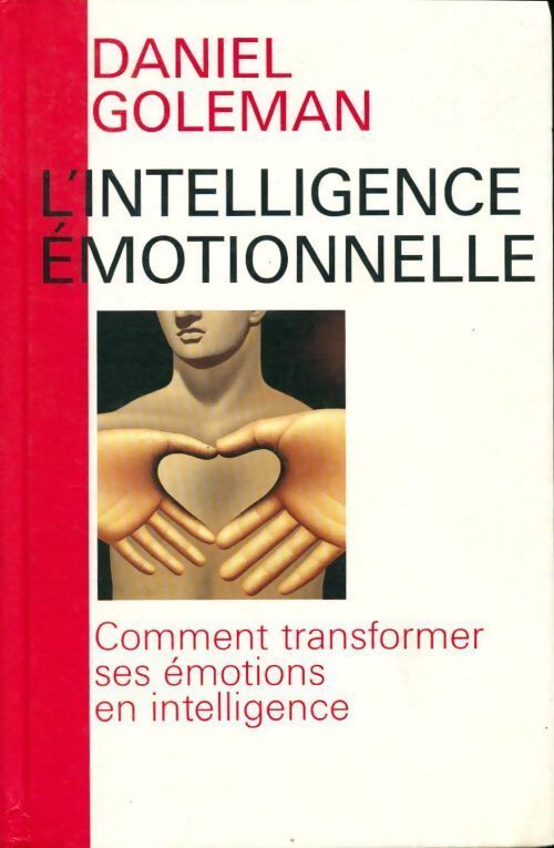 L'intelligence émotionnelle. Comment transformer ses émotions en intelligence) - Daniel Goleman - Livre