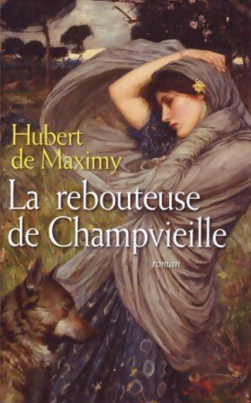 Livrenpoche : La rebouteuse de Champvieille - Hubert De Maximy - Livre