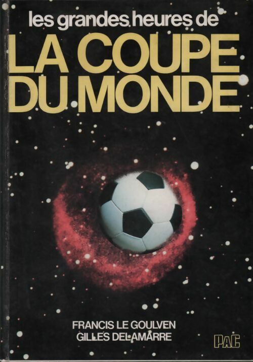 Livrenpoche : Les grandes heures de la coupe du monde - Francis Le Goulven - Livre