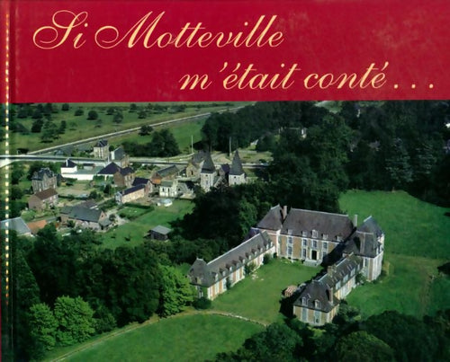 Livrenpoche : Si Motteville m'était conté - Collectif - Livre