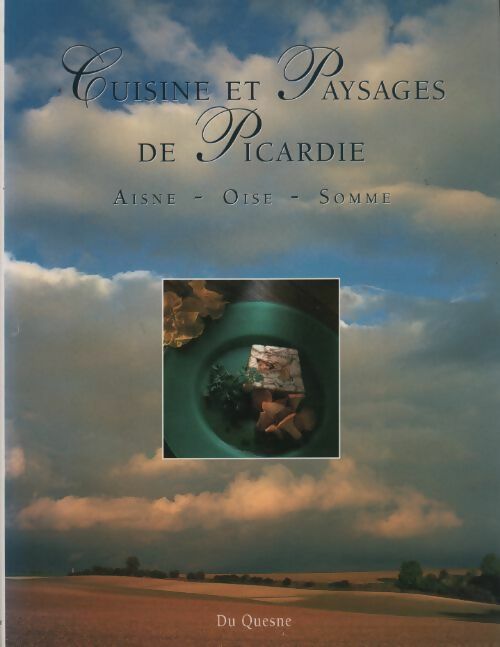 Livrenpoche : Cuisine et paysages de Picardie. Aisne - Oise - Somme - Collectif - Livre