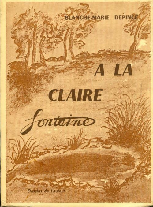 Livrenpoche : À la claire fontaine - Blanche Marie Depincé - Livre