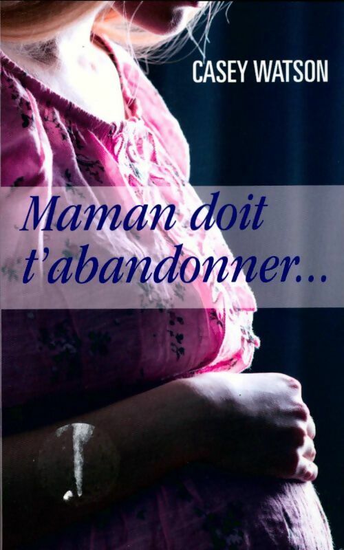 Livrenpoche : Maman doit t'abandonner... - Casey Watson - Livre