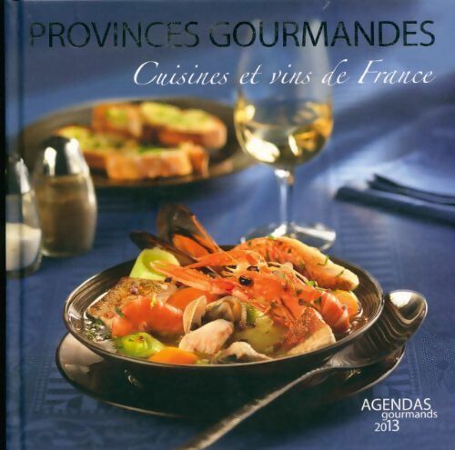 Livrenpoche : Provinces gourmandes agendas 2013 - Claude Ponsolle - Livre