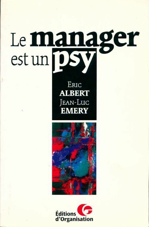 Livrenpoche : Le manager est un psy - Eric Albert, Jean-Luc Emery - Livre