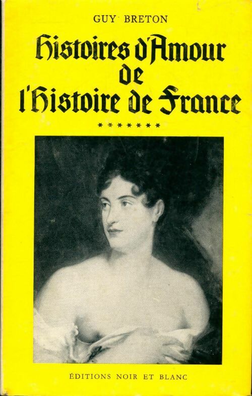 Livrenpoche : Histoires d'amour de l'Histoire de France Tome VII - Guy Breton - Livre