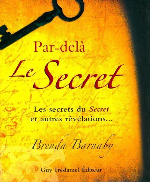 Par-delà le secret. Les secrets du secret et autres révélations - Brenda Barnaby - Livre