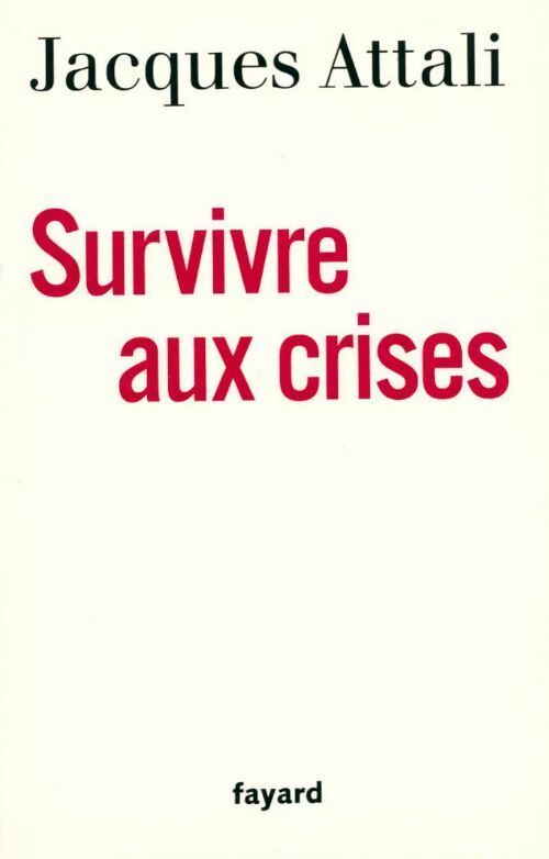 Livrenpoche : Survivre aux crises - Jacques Attali - Livre