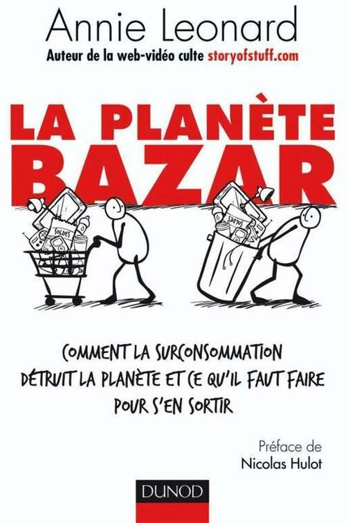 Livrenpoche : La planète bazar. Comment la surconsommation détruit la planète et ce qu'il faut faire pour s'en sortir - Annie Leonard - Livre