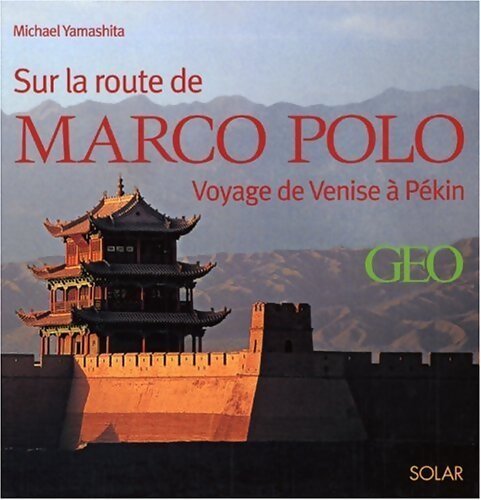 Livrenpoche : Sur les traces de Marco Polo : De Venise à Pékin - Michael Yamashita - Livre