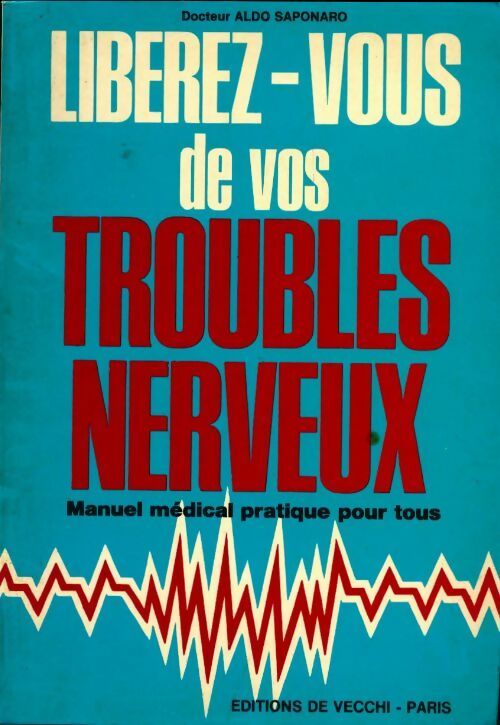 Livrenpoche : Libérez-vous de vos troubles nerveux - Docteur Aldo Saponaro - Livre