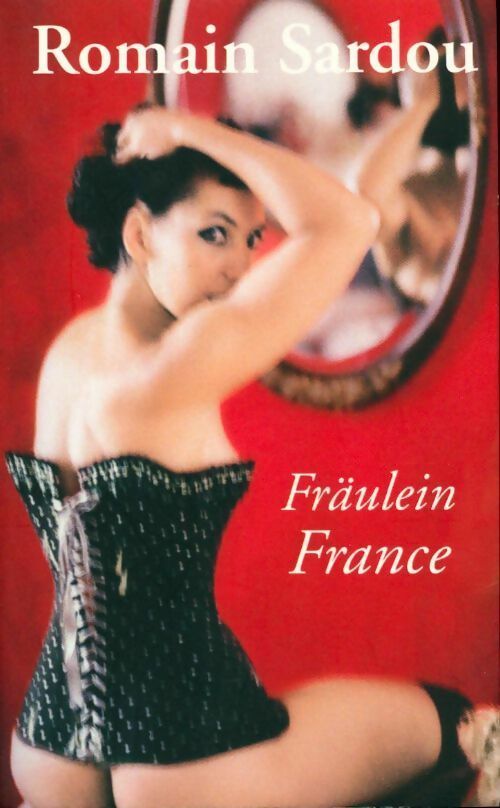 Livrenpoche : Fraülein France - Romain Sardou - Livre