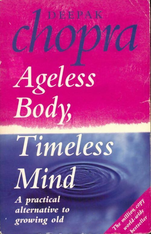 Livrenpoche : Ageless body, timeless mind. A practical alternative to growing old - Deepak Chopra - Livre