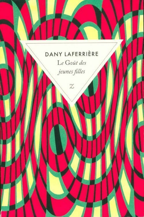 Livrenpoche : Le goût des jeunes filles - Dany Laferrière - Livre
