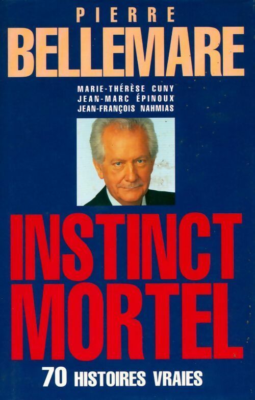 Livrenpoche : Instinct mortel. 70 histoires vraies - Pierre Bellemare - Livre