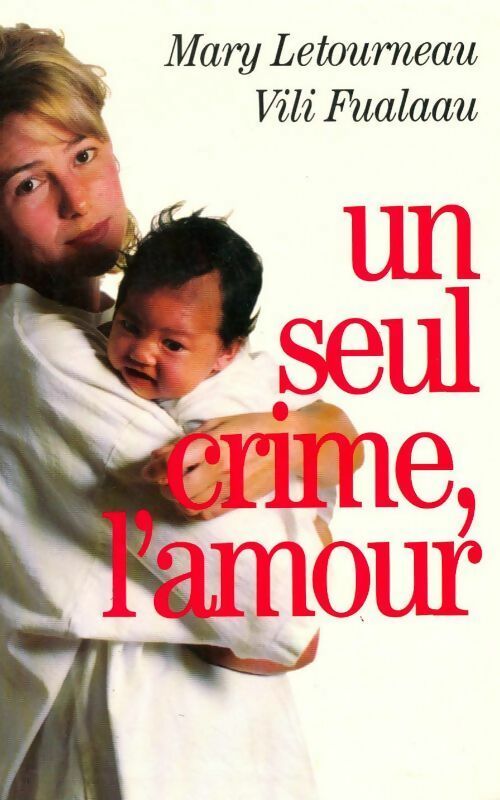 Livrenpoche : Un seul crime, l'amour - Mary Letourneau - Livre