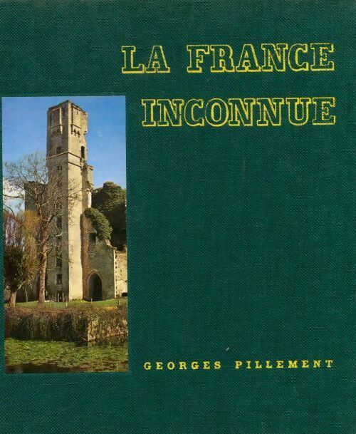 Livrenpoche : La France inconnue Tome I : Sud-Est - Georges Pillement - Livre