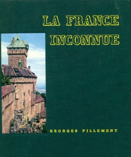 Livrenpoche : La France inconnue Tome III : Le nord, la Normandie et l'Est - Georges Pillement - Livre