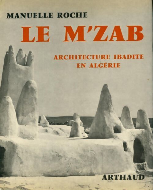 Le m'zab : Architecture ibadite en Algérie - Manuelle Roche - Livre