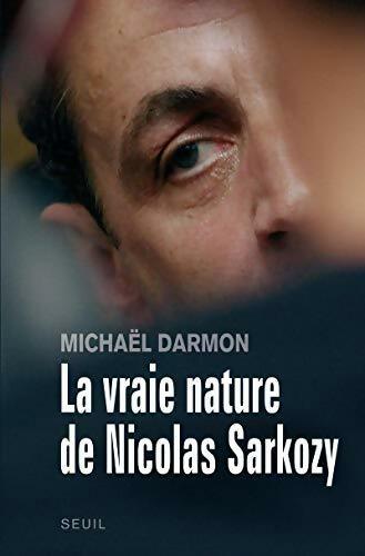 Livrenpoche : La vraie nature de Nicolas Sarkozy - Michael Darmon - Livre