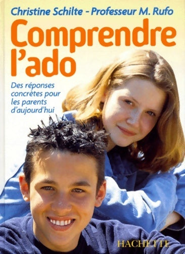 Livrenpoche : Comprendre l'ado. Des réponses concrètes pour les parents d'aujourd'hui - Christine Schilte - Livre