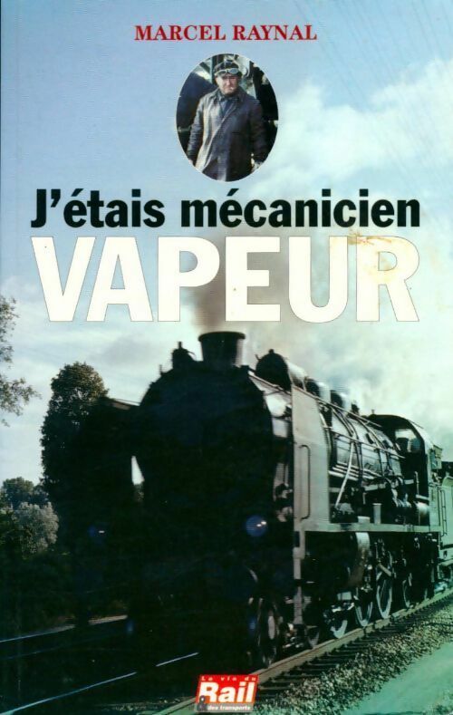 Livrenpoche : J'étais mécanicien vapeur - Marcel Raynal - Livre