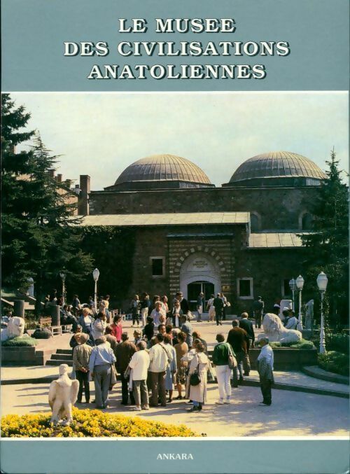 Livrenpoche : Le musée des civilisations anatoliennes - Collectif - Livre