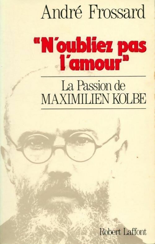 Livrenpoche : N'oubliez pas l'amour. La passion de Maximilien Kolbe - André Frossard - Livre