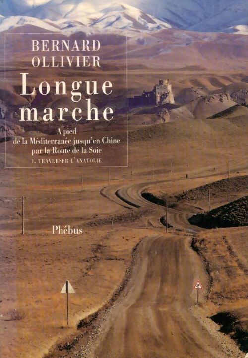 Livrenpoche : Longue marche Tome I : Traverser l'Anatolie - Bernard Ollivier - Livre