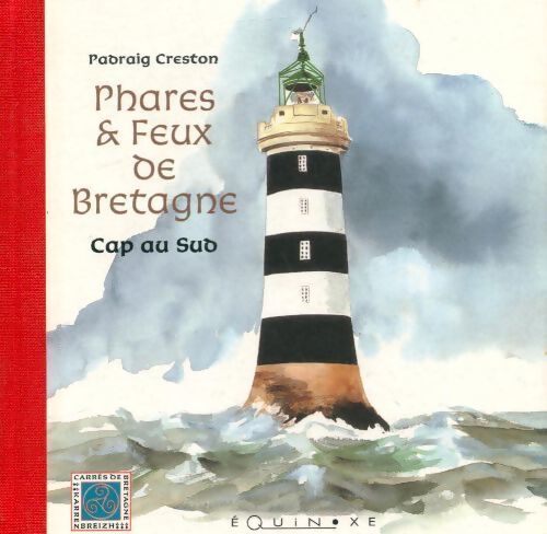 Phares & feux de la Bretagne. Cap au sud - Pabraig Creston - Livre