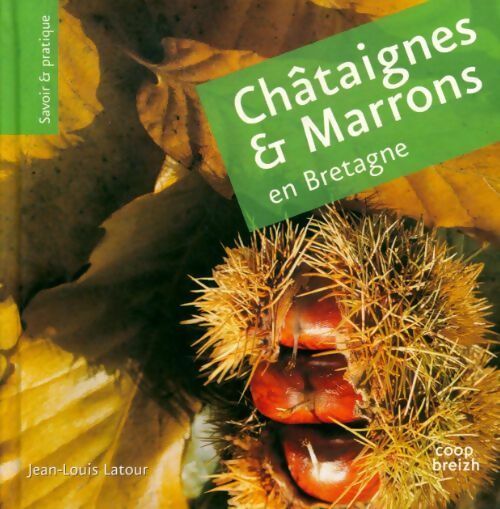 Livrenpoche : Châtaignes & marrons en Bretagne - Jean Louis Latour - Livre