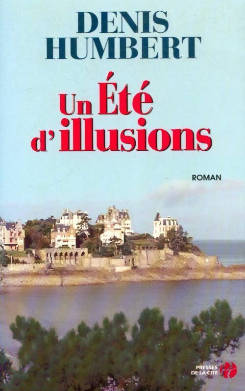 Livrenpoche : Un été d'illusions - Denis Humbert - Livre