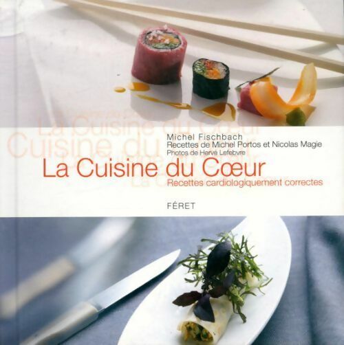 Livrenpoche : La cuisine du coeur. Recettes cardiologiquement correctes - Michel Fischbach - Livre