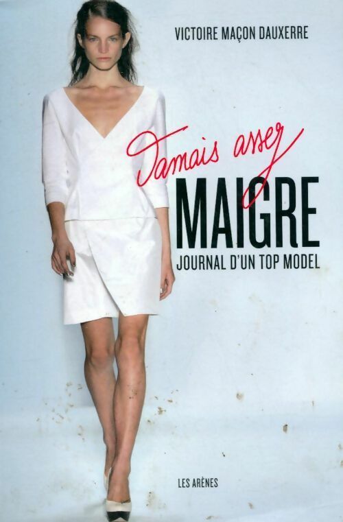 Livrenpoche : Jamais assez maigre. Journal d'une top model - Victoire Maçon Dauxerre - Livre