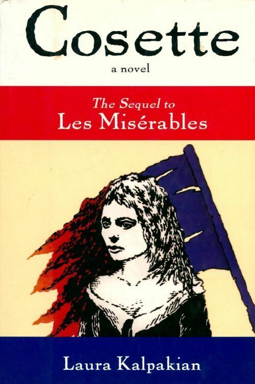 Livrenpoche : Cosette. The sequel to Les Misérables - Laura Kalpakian - Livre