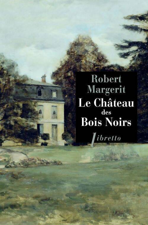 Livrenpoche : Le château des Bois-Noirs - Margerit - Livre