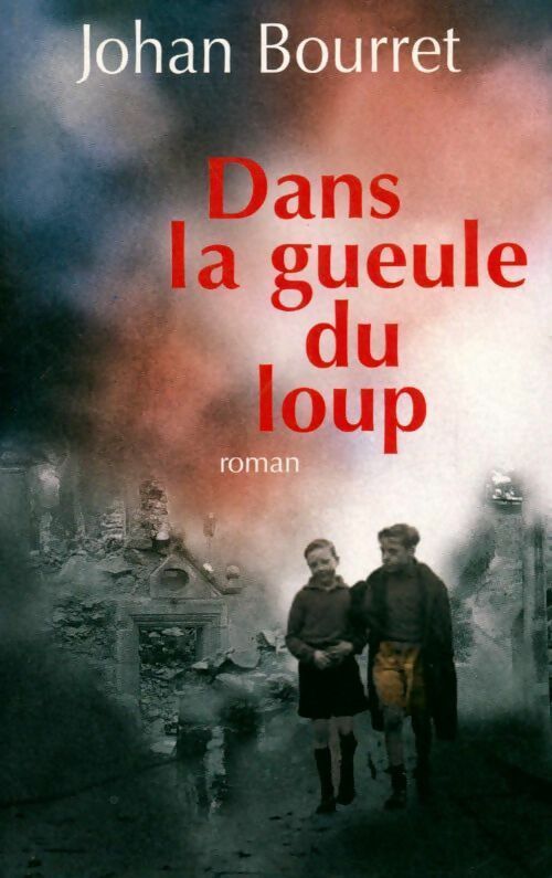 Livrenpoche : Dans la gueule du loup - Johan Bourret - Livre