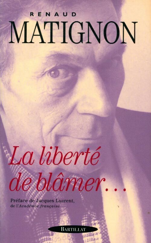 Livrenpoche : La liberté de blâmer... - Renaud Matignon - Livre