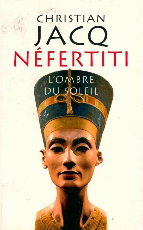 Livrenpoche : Néfertiti, l'ombre du soleil - Christian Jacq - Livre