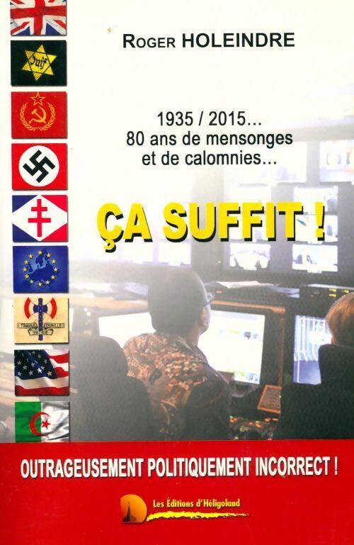 1935-2015... 80 ans de mensonges et de calomnies... Ça suffit ! - Roger Holeindre - Livre