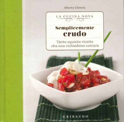 Livrenpoche : Semplicemente crudo. Tante squisite ricette che non richiedono cottura - Alberto Citterio - Livre