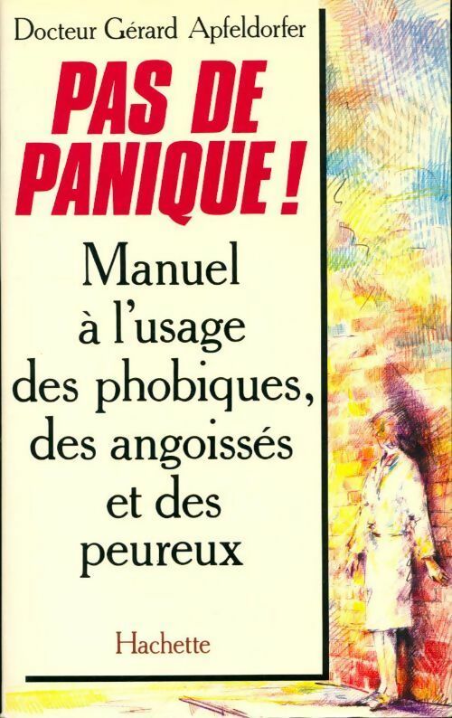 Livrenpoche : Pas de panique ! Manuel à l'usage des phobiques, des angoissés et des peureux - Gérard Apfeldorfer - Livre
