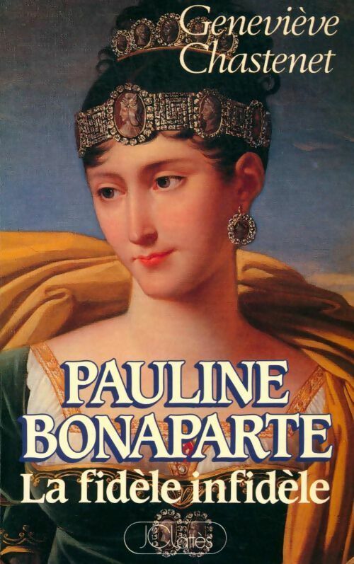 Livrenpoche : Pauline Bonaparte, la fidèle infidèle - Chastenet Geneviève - Livre