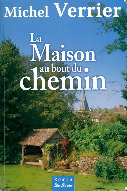 Livrenpoche : La maison au bout du chemin - Michel Verrier - Livre