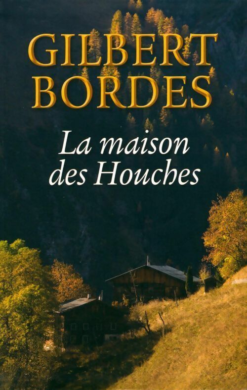 Livrenpoche : La maison des Houches - Gilbert Bordes - Livre
