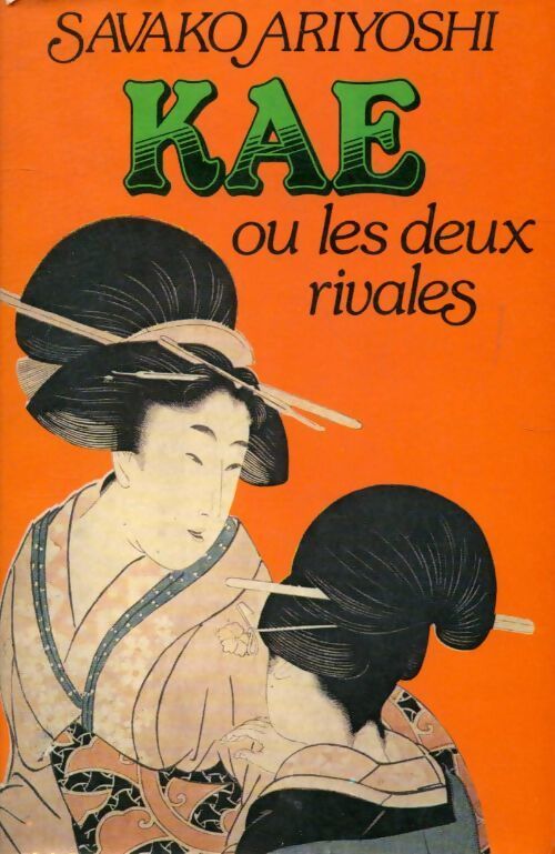 Kae ou les deux rivales - Sawako Ariyoshi - Livre